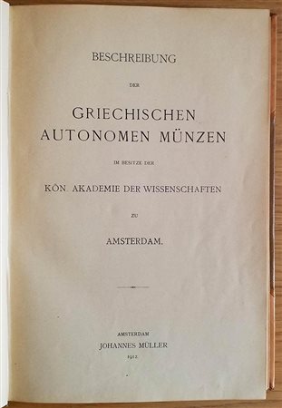 Boissevain U.P. Beschreibung der griechischen autonomen Münzen im besitze der Kön. Akademie der Wissenschaften zu Amsterdam. Amsterdam 1912. Mezza Pella con titolo in oro al dorso, pp. 260, tavv. 8 in b/n Buono stato
