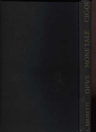 BRUNETTI   L. – Opus monetale Cigoi. Bologna, 1966. Pp. 158, tavv. 14. Ril. ed. Buono stato, importante e raro.