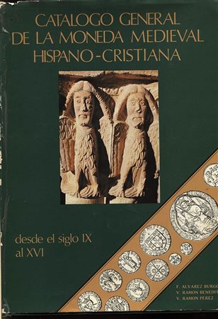 BURGOS A.F. – BENEDITO R. – PEREZ R. – Catalog general de la moneda medieval hispano-cristiana desde el siglo IX al XVI.  Madrid, 1980. Pp. 248, ill. nel testo. Ril. ed, sovracoperta sciupata, buono stato.