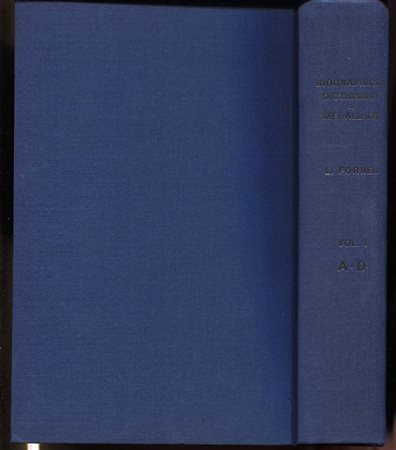 FORRER  L.-  BIOGRAPHICAL DICTIONARY OF MEDALLISTS, COIN-, GEM-, AND SEAL-ENGRAVERS, MINT-MASTERS, &C. ANCIENT AND MODERN, WITH REFERENCES TO THEIR WORKS, B.C. 500 - A.D. 1900. Vol I.  A – D.  London & Maastricht: A.H. Baldwin & A