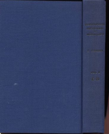 FORRER  L.-  BIOGRAPHICAL DICTIONARY OF MEDALLISTS, COIN-, GEM-, AND SEAL-ENGRAVERS, MINT-MASTERS, &C. ANCIENT AND MODERN, WITH REFERENCES TO THEIR WORKS, B.C. 500 - A.D. 1900. Vol II.  E – H.  London & Maastricht: A.H. Baldwin & 