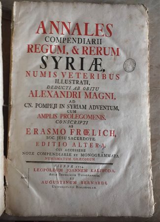 Froelich, Erasmus Annales compendiarii regum, et rerum Syriæ, numis veteribus illustrati, deducti ab obitu Alexandri Magni, ad CN Pompeji in Syriam adventum cum amplis Prolegomenis. Conscripti ab Erasmo Froelich soc. Jesu Sacerdot