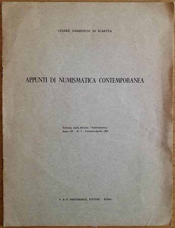 Gamberini Di Scarfea C. Appunti di Numismatica Contemporanea (Estratto dalla Rivista “Numismatica” Anno III No. 1 Gennaio-Aprile 1962).Roma P&P Santamaria. Brossura ed. pp. 4. Buono stato