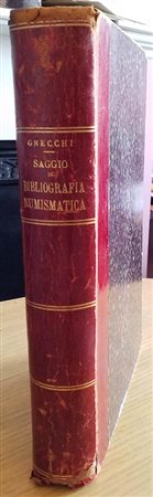 Gnecchi F.E. Saggio di bibliografia Numismatica delle Zecche Italiane, Medioevali e Moderne. Milano 1889. Mezza Pelle con titolo in oro al dorso, pp. 468. Buono stato
