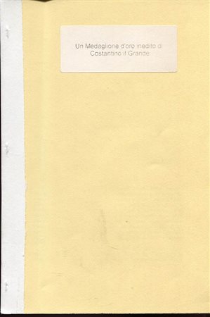 ILIESCU O. – Un medaglione d’oro inedito di Costantino il Grande. Milano, s.d. pp. 181 – 186, ill. nel testo. Ril. Cart. Buono stato.