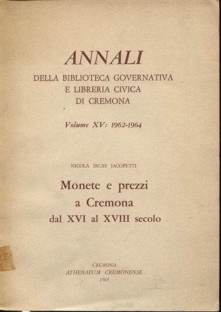 JACOPETTI N. I. – Monete e prezzi a Cremona dal XVI al XVIII secolo.
Cremona 1965. Pp. 268. Ril. editoriale, buono stato. molto raro