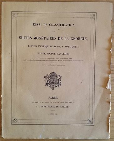 Langlois V. Essay de Classification des Suites Monetaires de la Georgie, depuis L'Antiquitè Jusqu'a nos jours. Paris 1860. Brossura ed. pp. 139, tavv. X in b/n. Intonso. Buono stato.