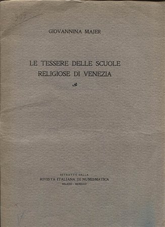 MAYER  G. – Le tessere delle scuole religiose di Venezia.  Milano, 1925. Pp. 24, tavv. 3. Ril. ed. Sciupata, buono stato, molto raro e importante.