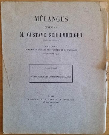 Millet G. Melanges offerts a M. Gustave Schlumberger a L 'occasion du Quatre-Vingtieme Anniversaire de sa Naissance (17 Octobre 1924).  Paris 1924. Brossura ed. pp. Da 304 a 327, ill. in b/n. Buono stato