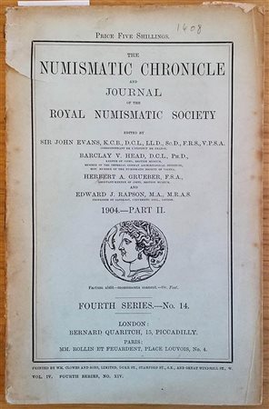 Numismatic Chronicle and Journal of the Numismatic Society. London John Evans, Barclay V. Head, Herbert A. Grueber, Edward J. Rapson 1904 Part II, Fourth Series no. 14. Brossura ed. tavv. 2 in b/n. Manca piatto posteriore e dorset