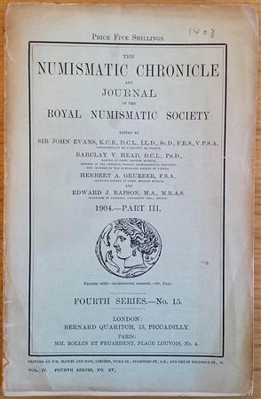 Numismatic Chronicle and Journal of the Numismatic Society. London, 1904 Part III, Fourth Series no. 15. Edited by John Evans, Barclay V. Head, Herbert A. Grueber, Edward J. Rapson. Brossura ed. pp 287, tavv. 3 in b/n. Piatto ante