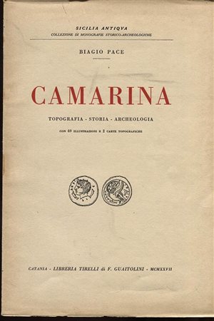 PACE B.  CAMARINA. Catania, 1927. Pp. 165, ill. nel testo di monete e altro + 1 carta a colori. Ril. Ed. Buono stato, importante e raro.