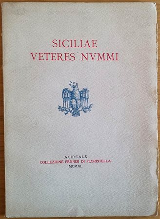 Pennisi A. Siciliae Veteres Nummi, La collezione Numismatica Pennisi di Floristella. Acireale 1940. Brossura ed. pp. 41, tavv. 5 in b/n. Buono stato