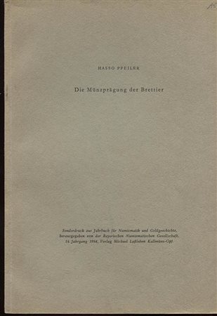 PFEILLER  H. – Die munzpragung der Brettier. Munchen, 1964. Pp. 7 – 50, tavv. 3. Ril. Ed. Buono stato, importante e raro.