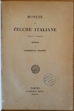 Promis D. 4 Voll. In un unico Tomo. Tutta Tela con titolo in oro al dorso. Monete di Zecche Italiane Inedite o Corrette, Memoria di Domenico Promis, Torino Stamperia Reale 1868, pp. 47, tavv. II in b/n. Monete di Zecche Italiane I