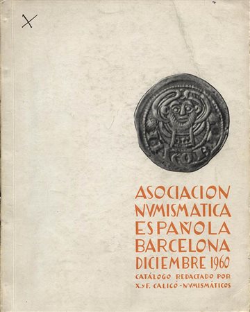A.N.E. – Subasta social. Monedas antiguas de Hispania, Griegas, Romanas, Antiguos reinos y senorios de Espana, Monarquia e Imperio Espanol.. Barcelona, 16-17-18 dicembre 1960. Pp. 68 + 38 tavv. Nn. 1079. Ril.ed. Buono stato
