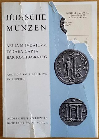Bank Leu – Hess A. Judische Munzen Bellum Iudaicum. Iudea Capta. Bar Kochba – Krieg. 03 April 1963. Brossura ed. pp. 18, lotti 121, tavv. VIII in b/n. Con lista prezzi di stima. Dorsetto staccato. Mancanza nella parte superiore de
