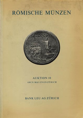 BANK LEU – Auktion 10. Romische munzen. Byzantinische munzen. Zurigo, 29 maggio 1974. Pp.54 + 30 tavv., nn. 488. Lista prezzi val. Ril.ed. Buono stato