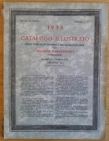 Baranowsky M. Catalogo illustrato delle monete in vendita a prezzi fissi. Milano 1933 seconda parte. Brossura ed. pp. 120, lotti da 2033 a 4358, tavv. Da 9 a 22 in b/n. Buono stato.