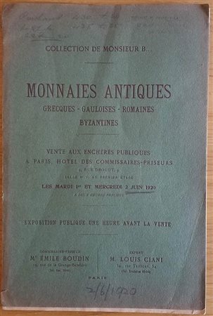 Boudin E.M. - Ciani M. L. Collection De Monsieur B.... Monnaies, Gauloises, Romaines, Byzantines. 02 Juin 1920. Brossura ed. pp. 36, lotti 549, tavv. VIII. Copertina staccata. Buono stato.