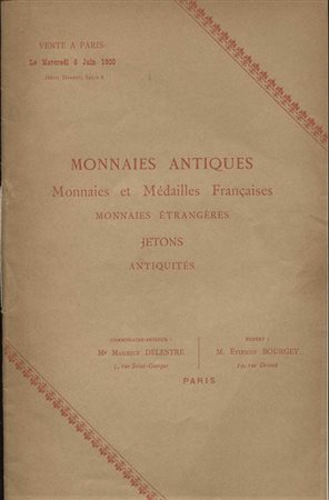 BOURGEY -  DELESTRE. – Monnaies antiques. Monnaies et Médailles Francaises. Monnaies étrangères. Jetons. Antiquités. Paris 6 Juin 1900. Pp. 21. Nn. 333. Ril.ed. Buono stato
