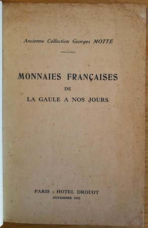 BOURGEY EMILE – Paris 12 / 15 – November. 1951. Ancienne collection Georges Motte. Tres importante collection de monnaies francaise de la Gaule a nos jours. pp. 48, nn. 998, tavv.12. l.p.a. ril./ pelle