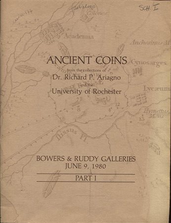 BOWERS & RUDDY GALLERY. –Ancient coins from the Collection of Dr. Richard P. Ariagno and the University of  Rochester. Part I. Los Angeles, 9 June 1980. Pp.77, nn. 579, ill. nel testo + 1 tav. a colori. Lista prezzi val. Ril.ed. B