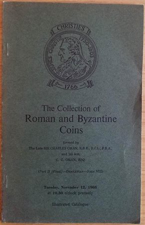 Christie's Catalogue of The Collection of Roman and Byzantine Coins formed by The Late Sir Charles Oman and his Son. Part. II (final) Diocletian- John VIII. London 12 November 1968. Brossura ed. pp. 48, lotti 495, tavv. XI a XV in