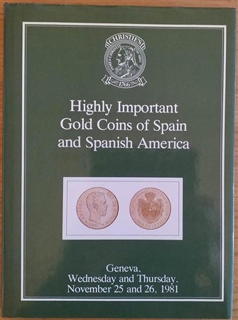 Christie's. Highly Important Gold Coins of Spain and Spanish America, formerly the collection of the late Kurt Homme'. Geneva, 25-26 Novembre 1981. Tela ed. con titolo in oro al dorso e al piatto, Sovraccoperta, pp. 181, 1177,tav.