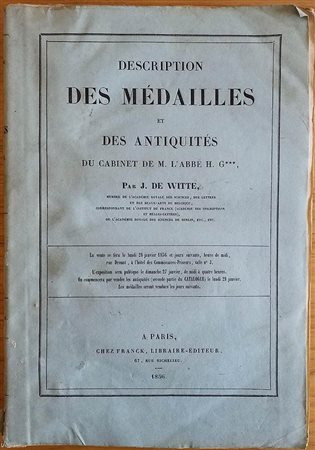 De Witte J. Description des Medailles et des Antiquites du Cabinet de L' abbe H. G***. Paris 28 Janvier 1856. Brossura ed. pp. 255, lotti 1655 + 250, tavv. III in b/n. Buono stato