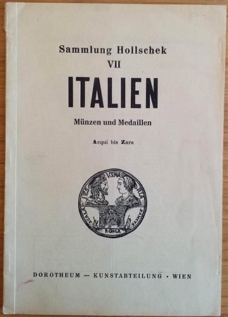 Dorotheum Sammlung Hollschek VII. Italien.  Munzen und Medaillen. Wien 21-22-23 Mai 1958. Brossura ed. pp. 72, lotti 1958, tavv. VI in b/n. Buono stato