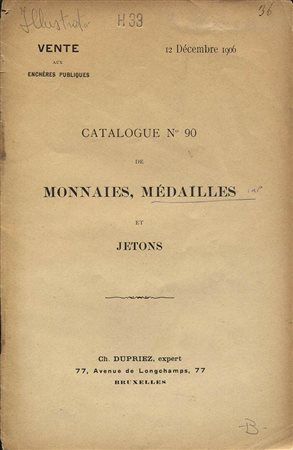 DUPRIEZ. – Catalogue N° 90 de Monnaies, Médailles et jetons. Bruxelles, 12 décembre 1906. Pp. 32  + 5 tavv. Nn. 388. Ril.ed. sciupata. Buono stato