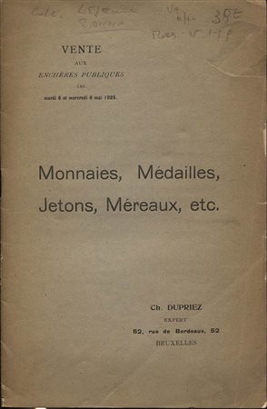 DUPRIEZ. – Catalogue N.° 120 bis. Monnaies, médailles, jetons, méreaux, etc. Bruxelles, 5-6 mai 1925. Pp. 24, Nn.663. Ril.ed. Buono stato.
