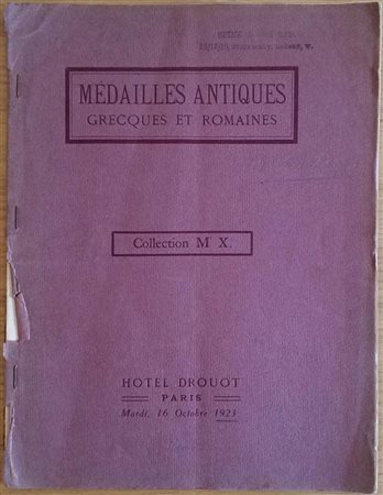 Florange M. J. Ciani M. L.  Collection de M.X. Medailles Antiques Grecques et Romaines. 16 Octobre 1923. Brossura ed. pp. 18, lotti136, tavv. VI in b/n. Piccole mancanze al dorsetto. Buono stato.