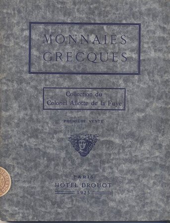 FLORANGE – CIANI. – Monnaies Grecques. Collection du Allotte de la Fuye. Premiere vente. Paris, 17 – Fevrier – 1925. pp. 110, nn. 1842, tavv. 31. Ril. editoriale, importante e raro. SPRING 185