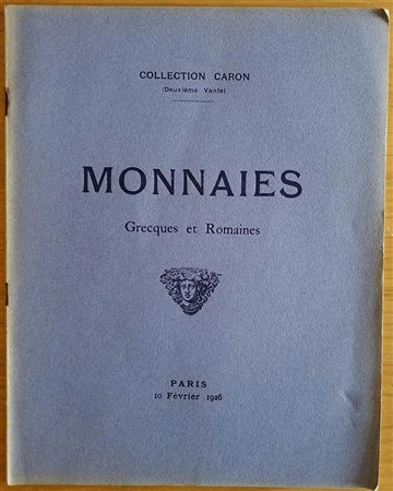 Florange M. J. Ciani M. L.   Catalogue des Monnaies Grecques et Romaines, composant la Collection Caron. 10 Fevrier 1926. Brossura ed. pp. 31, lotti 301, tavv. 2 in b/n. Buono stato.