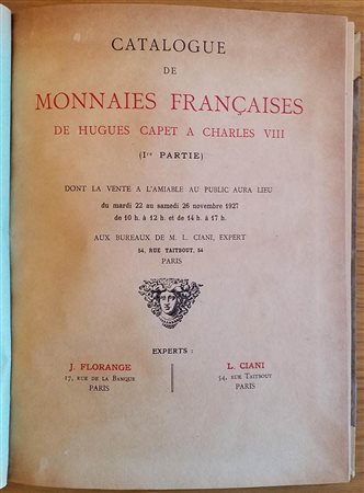 Florange J. Ciani L. Catalogue de Monnaies Francaises de Hugues Capet a Charles VIII Partie I. Paris 22-26 Novembre 1927. Mezza Pelle con titolo e fregi al dorso, pp. 102, lotti 2077, tavv. XXXII in b/n. Ill. in b/n. Con lista pre