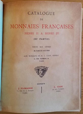 Florange J. Ciani L. Catalogue de Monnaies Francaises, Henri II a Henri IV. Partie III. Paris 22 Avril 1929. Mezza Pelle con titolo e fregi al dorso, pp. Da 145 a 201, lotti da 1605 a 3165, tavv. Da LXV a CXII. Ill. in b/n. Con li