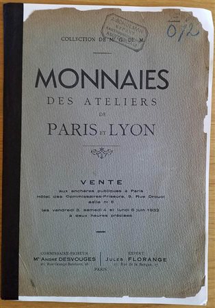 Florange J. Collection de Mr. G. DE M. Monnaies de L' Atelier de Paris et Lyon. Paris 04 06 juin 1932. Brossura ed. 40, lotti 1982. Riparato. Discreto stato