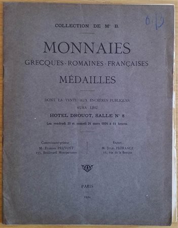 Florange J. Collection de Mr.  B. Monnaies Grecques, Romaines, Francaises. Medailles. Paris 23-24 Mars 1934. Brossura ed. pp. 26, lotti 596. Buono stato.