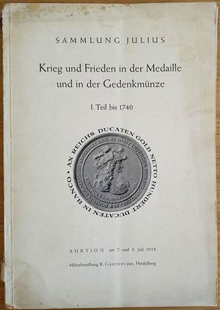 Gaettens R.  Katalog VI Sammlung Julius Krieg und Frieden in der Medaille und in der Gedenkmunze. I teil bis 1740. 07-08 Juli 1958. Brossura ed. pp. 69, lotti 1443, tavv.27 in b/n. Con lista prezzi di stima. Buono stato