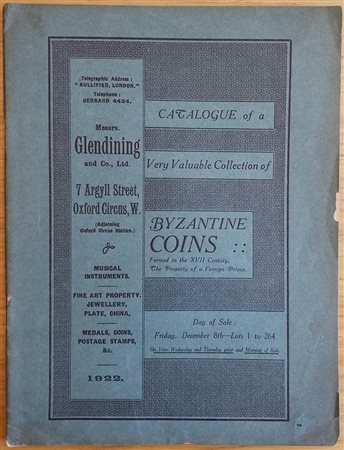 Glendening & Co. Catalogue of  a Very Valuable Collection of Byzantine Coins formed in the XVII Century, The Property of a Foreign Prince. London 08 December 1922. Brossura ed. pp. 25, lotti 264, tavv. 2 in b/n. Buono stato