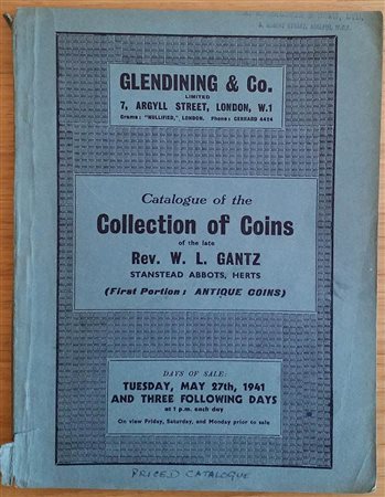 Glendening & Co. Catalogue of the Collection of Coins of the Late Rev. W.L.Gantz Stanstead Abbots, Herts (First Portion: Antique Coins). London 27 May 1941. Brossura ed. pp. 82, lotti 985, tavv. VI in b/n. Note a matita dei prezzi