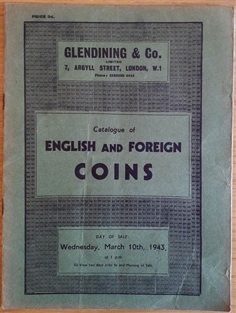 Glendening & Co. Catalogue of English and Foreign Coins. London 10 March 1943. Brossura ed. pp. 16, lotti 245. Buono stato