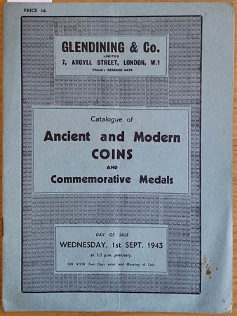 Glendening & Co. Catalogue of Ancient and Modern Coins and Commemorative Medals. London 01 September 1943. Brossura ed. pp. 15, lotti 245. Buono stato