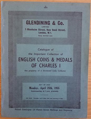 Glendining & Co. Catalogue of the Important Collection of English Coins , Commemorative Medals and Badges of the Reign of Charles I in Gold, Silver, and Copper, and others English Coins and Medals the property of a deceased Lady C