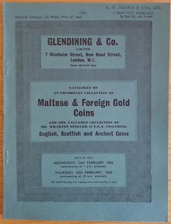 Glendening & Co. Catalogue of an Important Collection of Maltese & Foreign Gold Coins, and the valuable Collection of Mr. Wharton Sinkler of U.S.A. Including English, Scottish and Ancient Coins. London 24-25 February 1960. Brossur