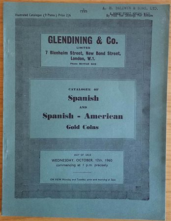 Glendening & Co. Catalogue of Spanish and Spanish – American Gold Coins. London 12 October 1960. Brossura ed. pp.17, lotti 235, tavv. IX in b/n. Buono stato