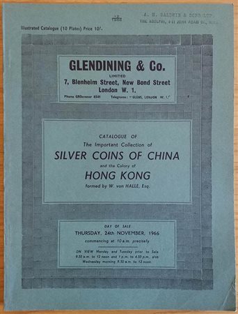 Glendening & Co. Catalogue of the Important Collection of Silver Coins of China and the Colony of Hong Kong formed by W.von Halle Esq. London 24 November 1966. Brossura ed. pp. 41, lotti da 501 a 1127, tavv. X in b/n. Buono stato