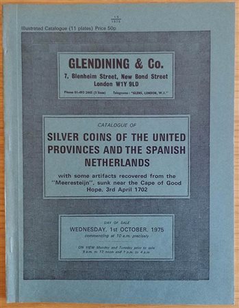 Glendening & Co. Catalogue of Silver Coins of the United Provinces and the Spanish Netherlands, with some Artifacts recovered from the 'Meeresteijn', Sunk near the Cape of Good Hope 3 rd April 1702. London 01 October1975. Brossura